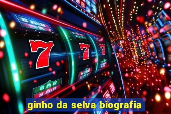 ginho da selva biografia